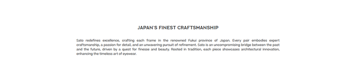 Japan's Finest Craftsmanship section from SATO Eyewear