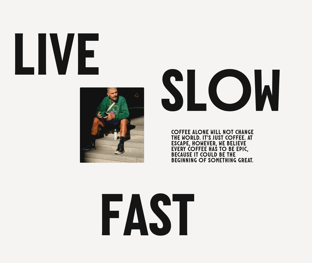 Live Slow Fast section from Escape Coffee