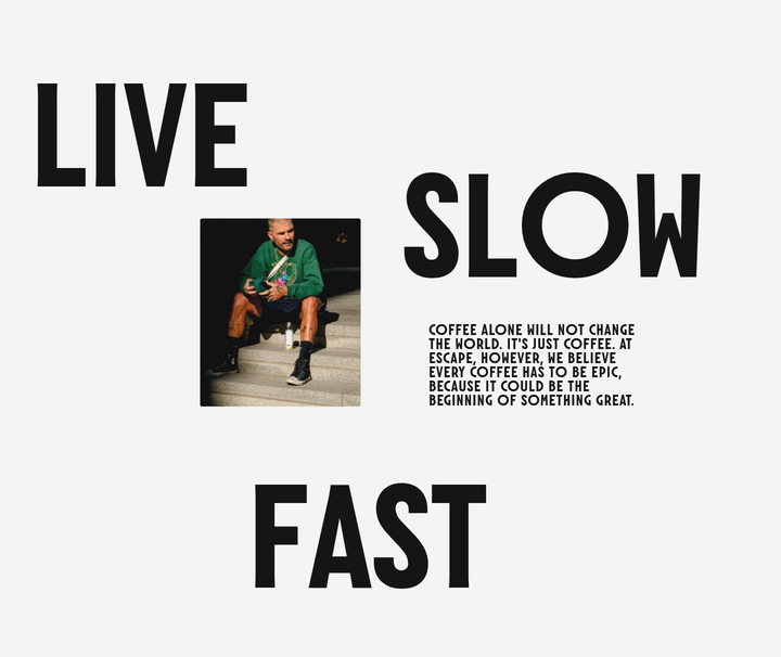 Live Slow Fast section from Escape Coffee